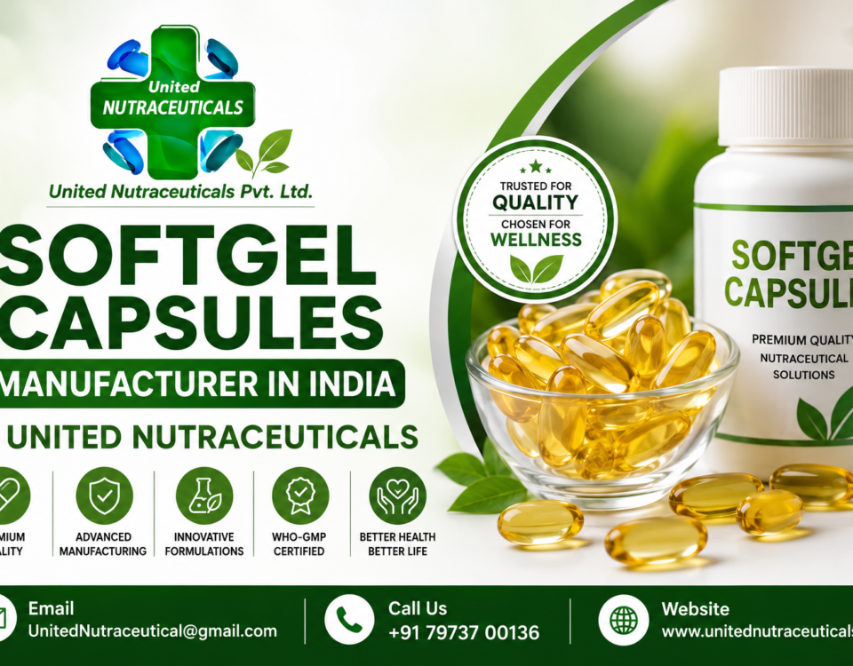 Softgel Capsules Manufacturer in India Is United Nutraceuticals