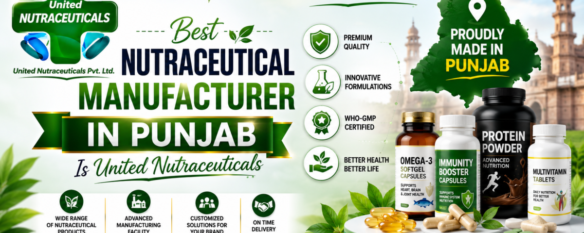 Best Nutraceutical Manufacturer in Punjab Is United Nutraceuticals