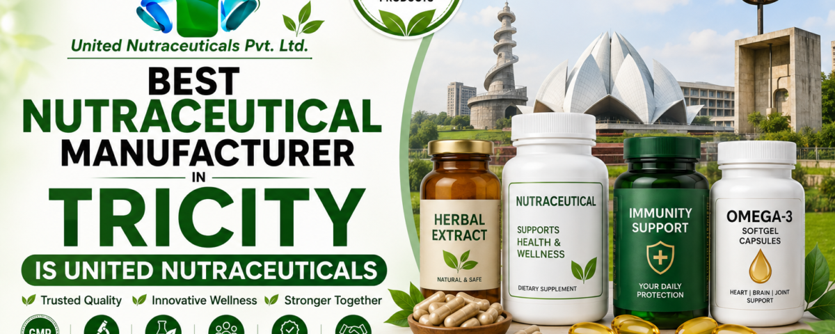 Best Nutraceutical Manufacturer in Tricity Is United Nutraceuticals