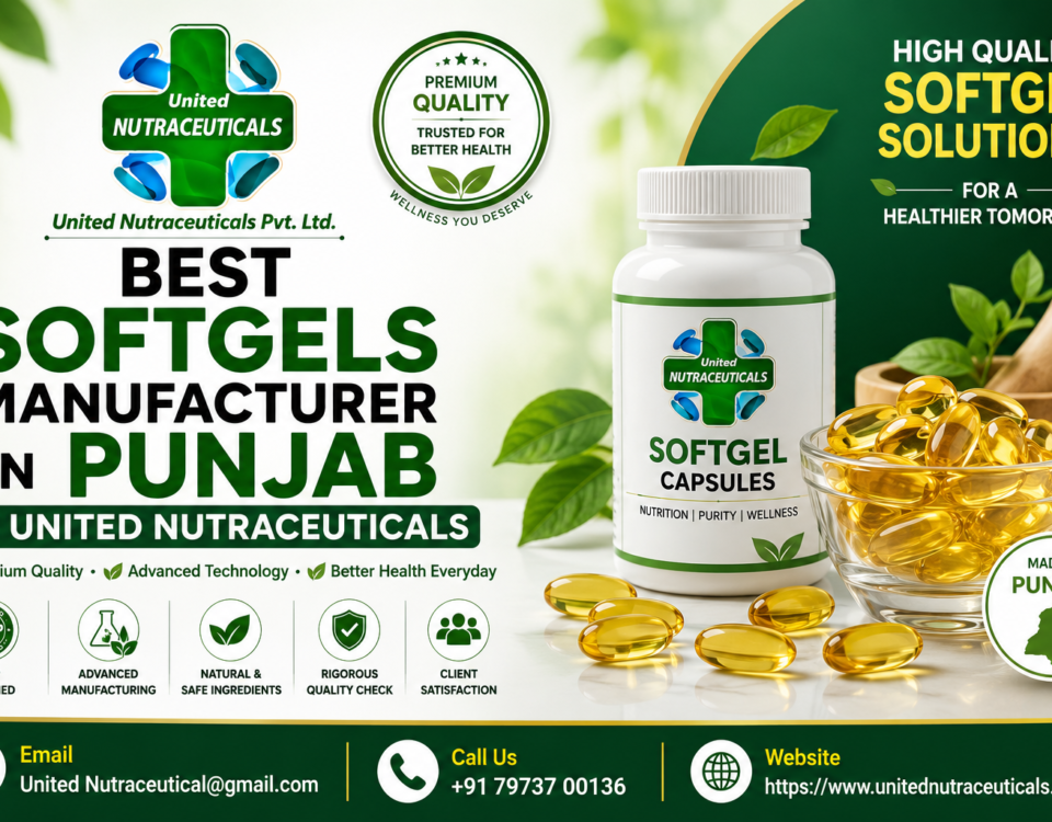 Best Softgels Manufacturer in Punjab Is United Nutraceuticals
