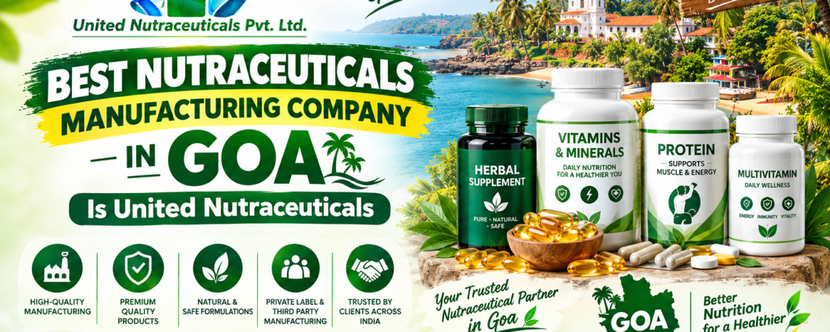 Best Nutraceuticals Manufacturing Company in Goa Is United Nutraceuticals