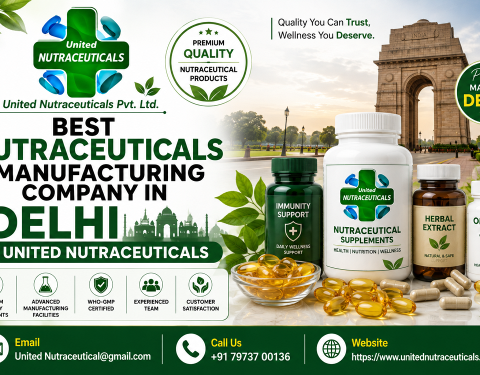 Nutraceuticals Manufacturing Company in Delhi Is United Nutraceuticals
