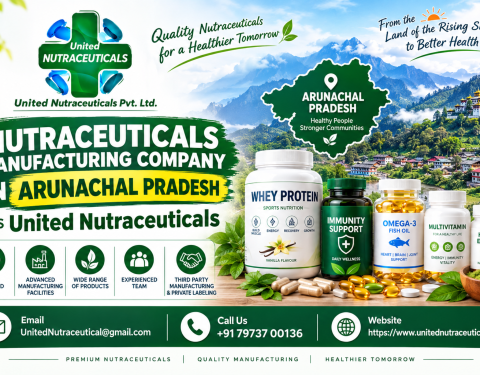 Nutraceuticals Manufacturing Company in Arunachal Pradesh Is United Nutraceuticals